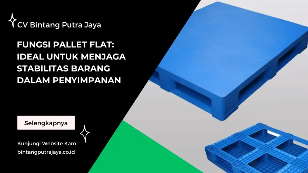Fungsi Pallet Flat Ideal untuk Menjaga Stabilitas Barang dalam Penyimpanan