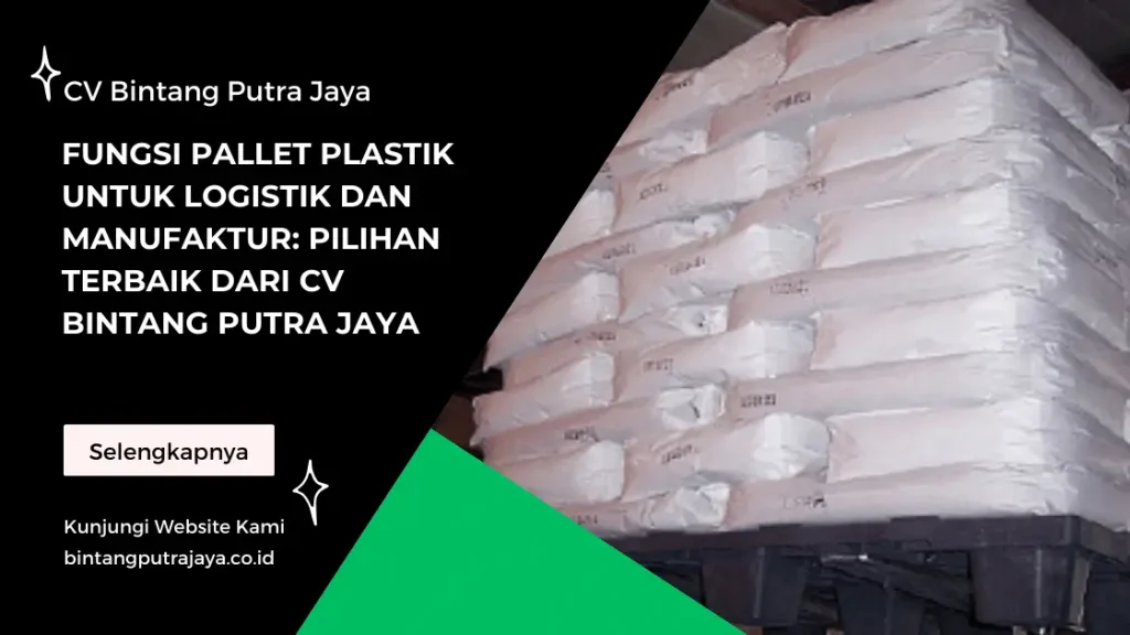 Fungsi Pallet Plastik untuk Logistik dan Manufaktur: Pilihan Terbaik dari CV Bintang Putra Jaya