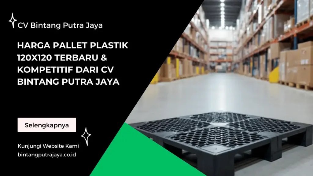 Harga Pallet Plastik 120x120 Terbaru & Kompetitif dari CV Bintang Putra Jaya