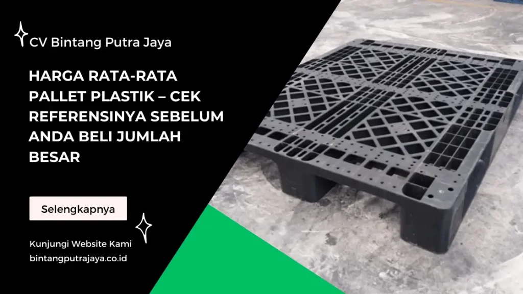Harga Rata-Rata Pallet Plastik – Cek Referensinya Sebelum Anda Beli Jumlah Besar