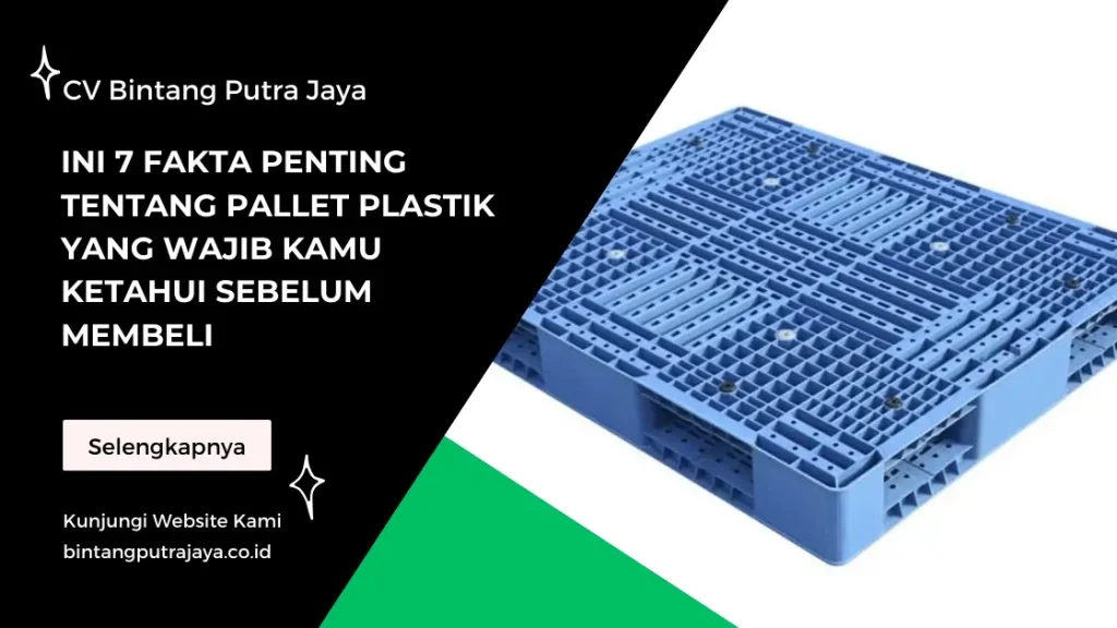 Ini 7 Fakta Penting tentang Pallet Plastik yang Wajib Kamu Ketahui Sebelum Membeli