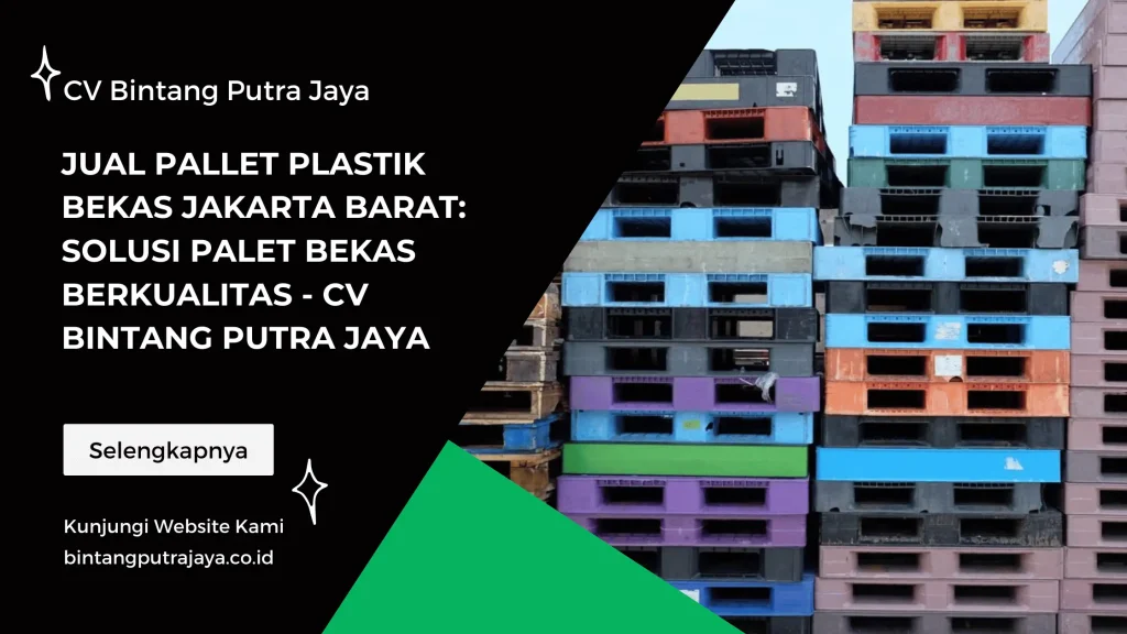 Jual Pallet Plastik Bekas Jakarta Barat Solusi Palet Bekas Berkualitas - CV Bintang Putra Jaya
