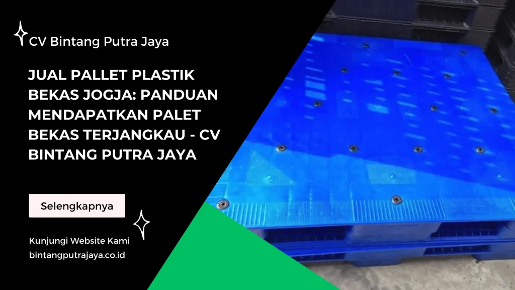 Jual Pallet Plastik Bekas Jogja Panduan Mendapatkan Palet Bekas Terjangkau - CV Bintang Putra Jaya