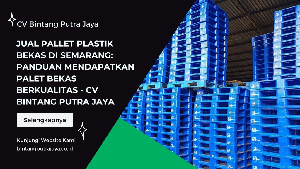 Jual Pallet Plastik Bekas di Semarang Panduan Mendapatkan Palet Bekas Berkualitas - CV Bintang Putra Jaya