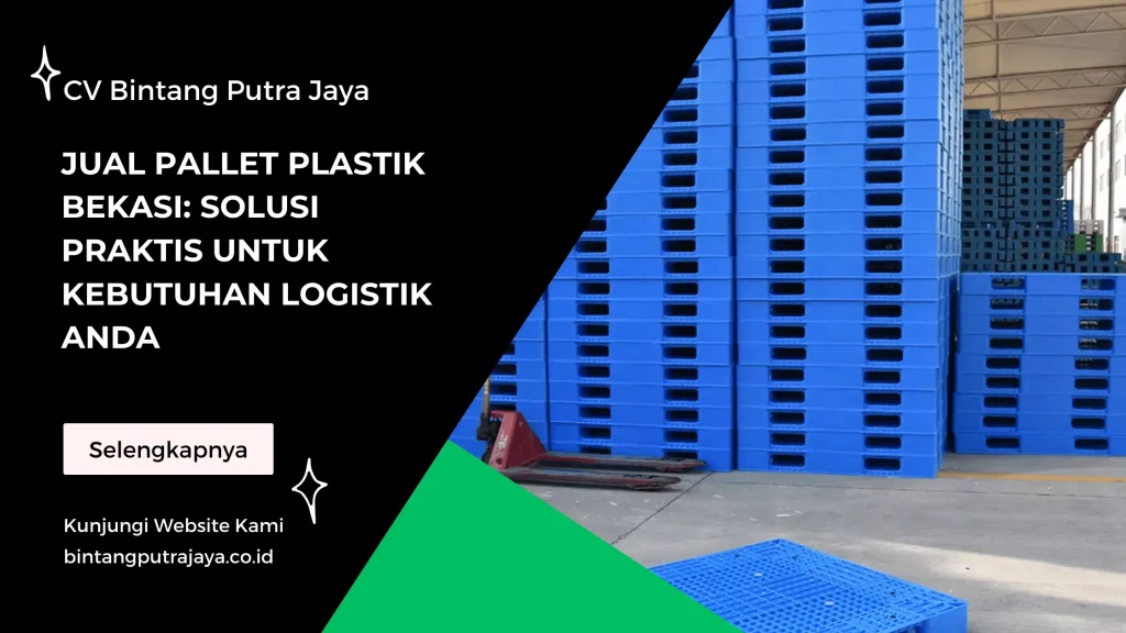 Jual Pallet Plastik Bekasi: Solusi Praktis untuk Kebutuhan Logistik Anda