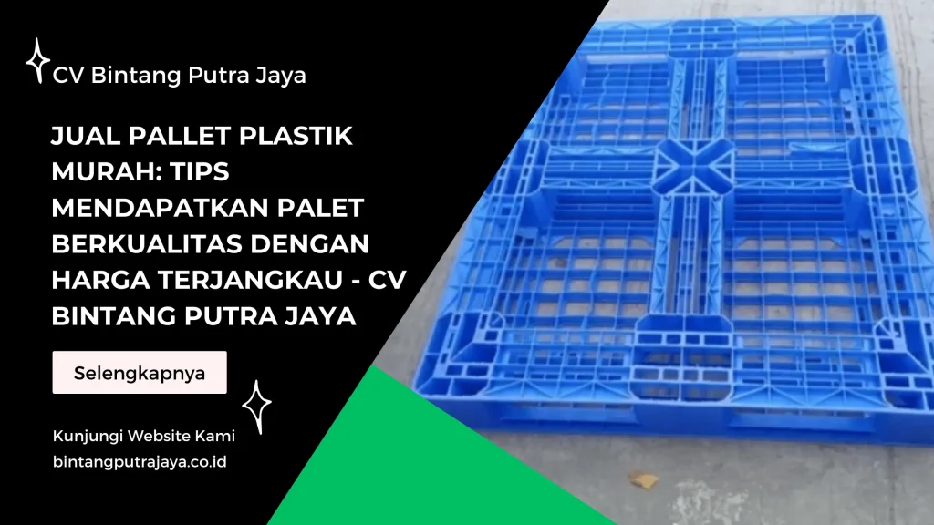 Jual Pallet Plastik Murah Tips Mendapatkan Palet Berkualitas dengan Harga Terjangkau - CV Bintang Putra Jaya