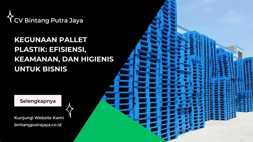 Kegunaan Pallet Plastik_ Efisiensi, Keamanan, dan Higienis untuk Bisnis