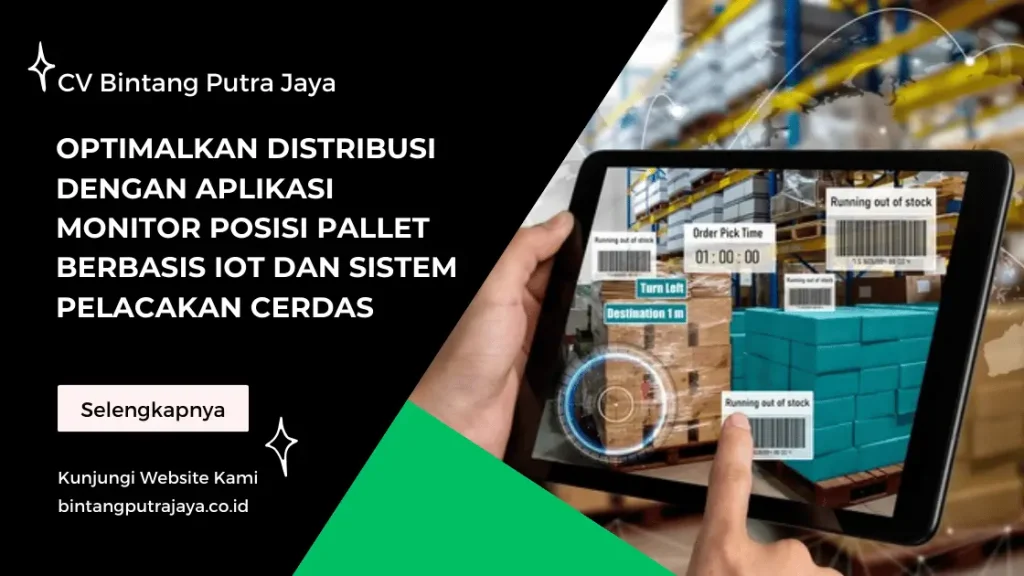 Optimalkan Distribusi dengan Aplikasi Monitor Posisi Pallet Berbasis IoT dan Sistem Pelacakan Cerdas