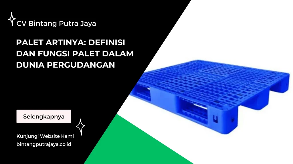 Palet Artinya Definisi dan Fungsi Palet dalam Dunia Pergudangan