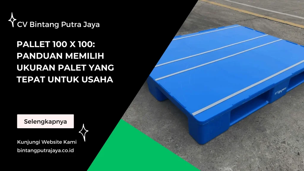 Pallet 100 x 100 Panduan Memilih Ukuran Palet yang Tepat untuk Usaha