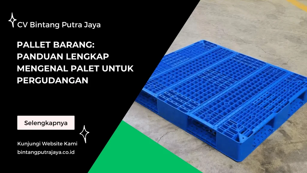 Pallet Barang: Panduan Lengkap Mengenal Palet untuk Pergudangan