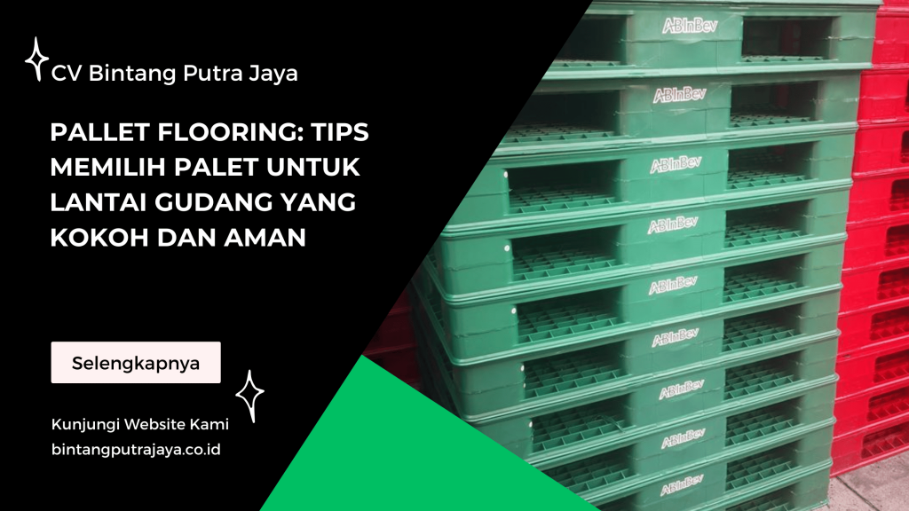 Pallet Flooring Tips Memilih Palet untuk Lantai Gudang yang Kokoh dan Aman