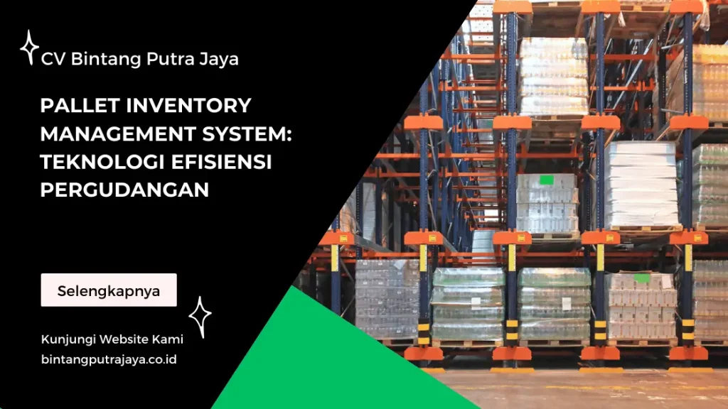 Pallet Inventory Management System: Teknologi Efisiensi Pergudangan