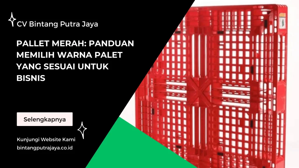 Pallet Merah Panduan Memilih Warna Palet yang Sesuai untuk Bisnis