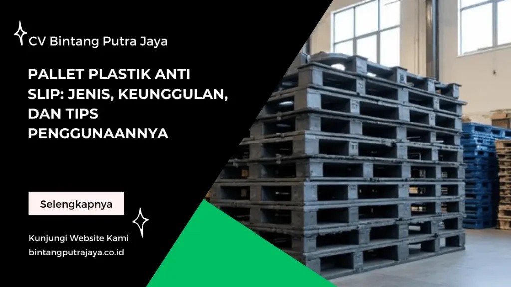 Pallet Plastik Anti Slip: Jenis, Keunggulan, dan Tips Penggunaannya