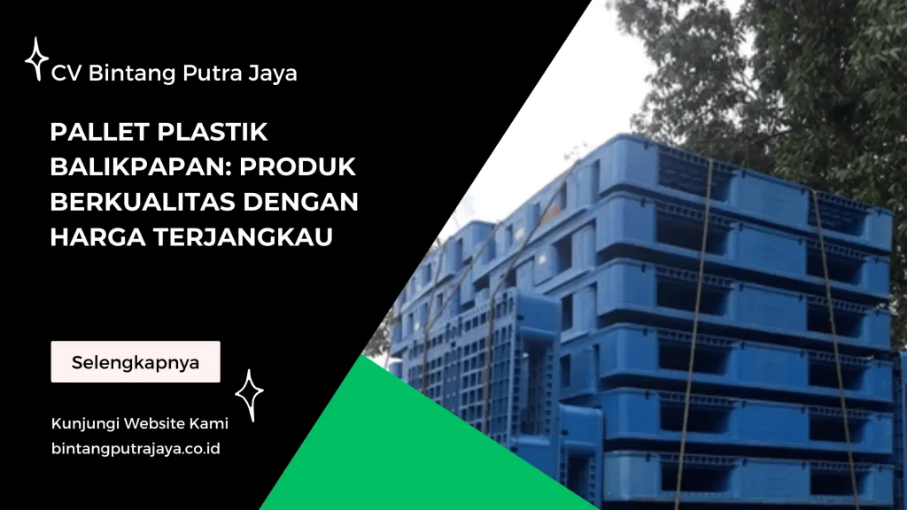 Pallet Plastik Balikpapan Produk Berkualitas dengan Harga Terjangkau