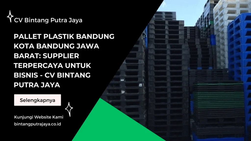 Pallet Plastik Bandung Kota Bandung Jawa Barat Supplier Terpercaya untuk Bisnis - CV Bintang Putra Jaya