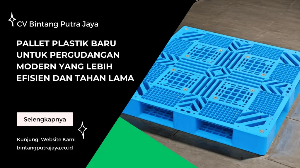 Pallet Plastik Baru untuk Pergudangan Modern yang Lebih Efisien dan Tahan Lama
