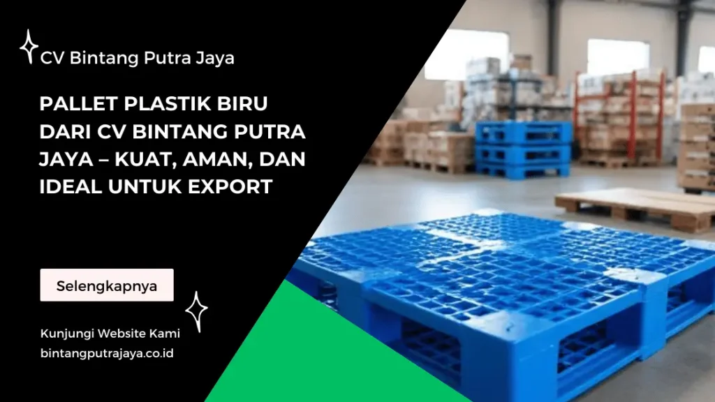 Pallet Plastik Biru dari CV Bintang Putra Jaya – Kuat, Aman, dan Ideal untuk Export