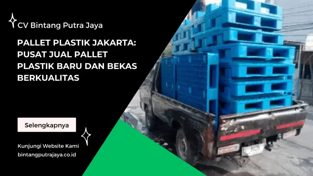 Pallet Plastik Jakarta: Pusat Jual Pallet Plastik Baru dan Bekas Berkualitas