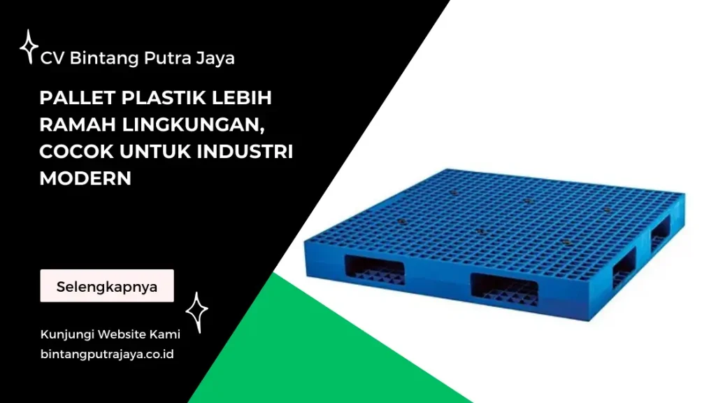 Pallet Plastik Lebih Ramah Lingkungan, Cocok untuk Industri Modern