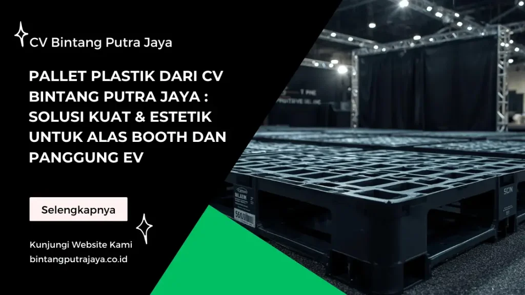 Pallet Plastik dari CV Bintang Putra Jaya _ Solusi Kuat & Estetik untuk Alas Booth dan Panggung Ev