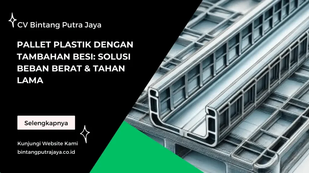 Pallet Plastik dengan Tambahan Besi: Solusi Beban Berat & Tahan Lama