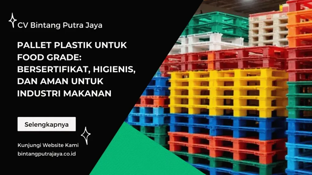Pallet Plastik untuk Food Grade: Bersertifikat, Higienis, dan Aman untuk Industri Makanan