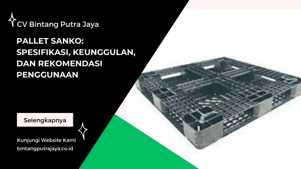 Pallet Sanko: Spesifikasi, Keunggulan, dan Rekomendasi Penggunaan