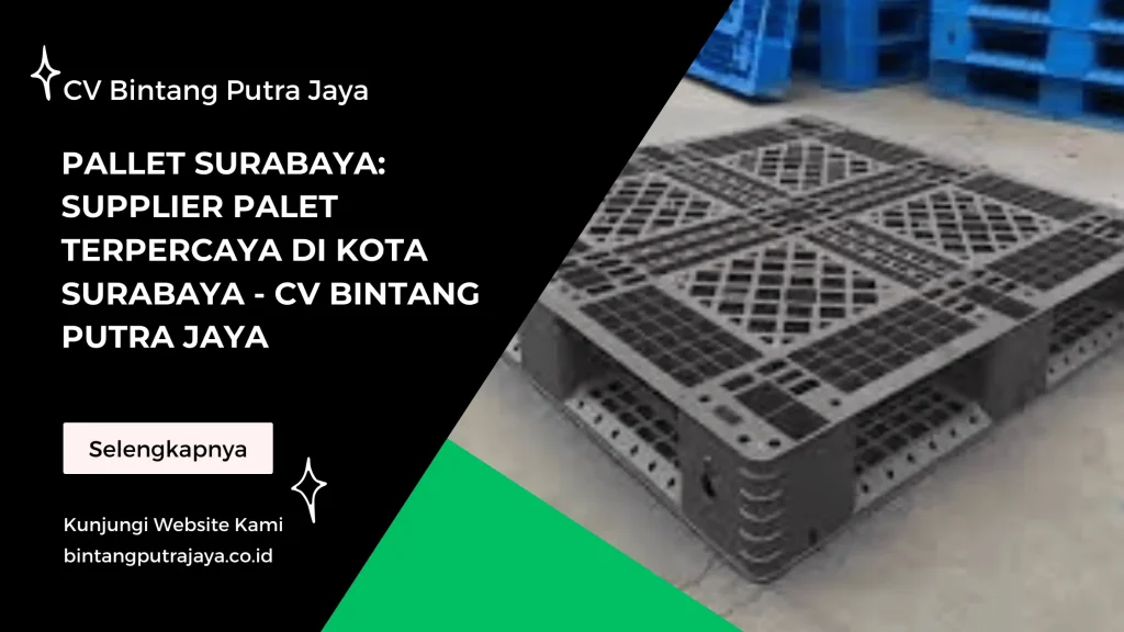 Pallet Surabaya Supplier Palet Terpercaya di Kota Surabaya - CV Bintang Putra Jaya