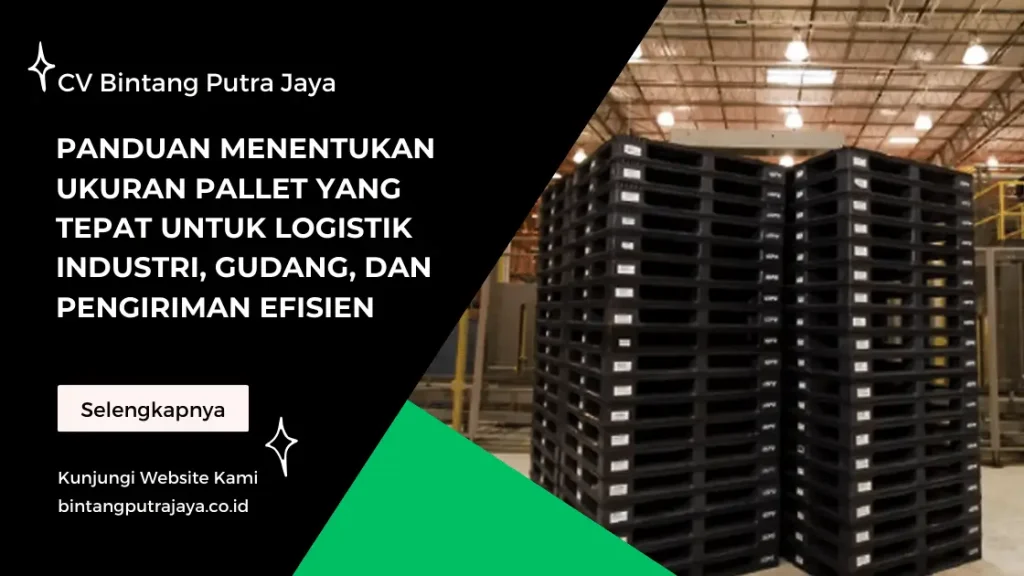 Panduan Menentukan Ukuran Pallet yang Tepat untuk Logistik Industri, Gudang, dan Pengiriman Efisien