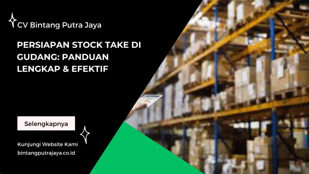 Persiapan Stock Take di Gudang: Panduan Lengkap & Efektif