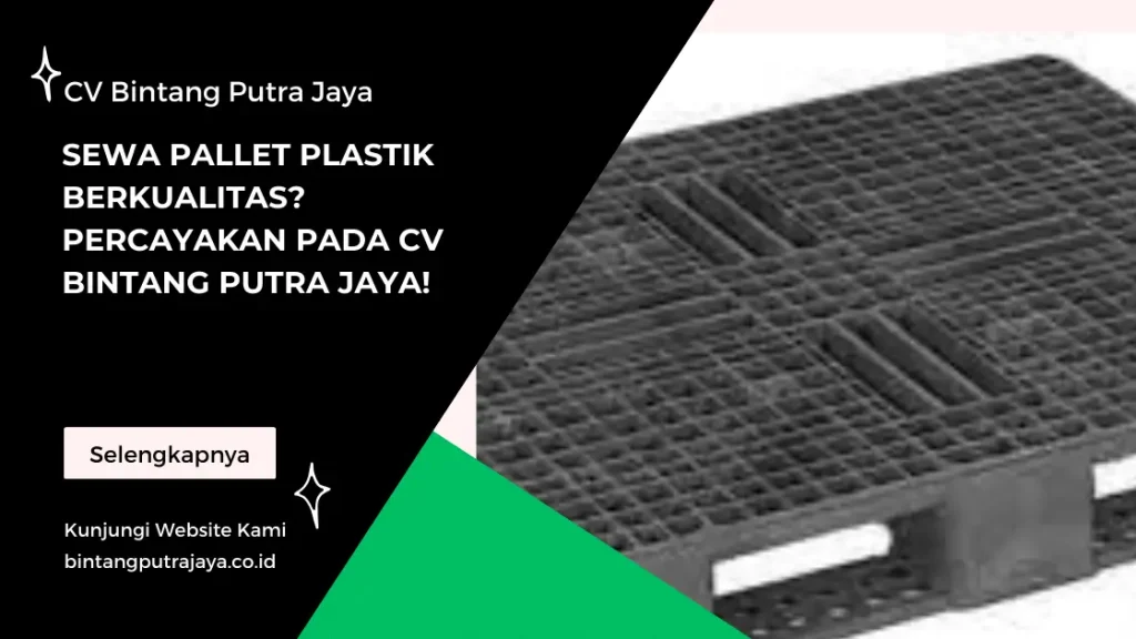 Sewa Pallet Plastik Berkualitas_ Percayakan pada CV Bintang Putra Jaya!