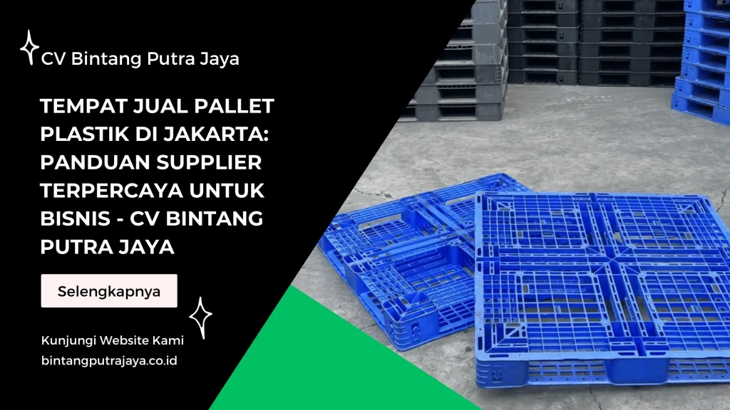 Tempat Jual Pallet Plastik di Jakarta Panduan Supplier Terpercaya untuk Bisnis - CV Bintang Putra Jaya