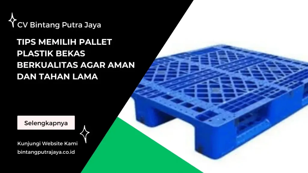 Tips Memilih Pallet Plastik Bekas Berkualitas agar Aman dan Tahan Lama
