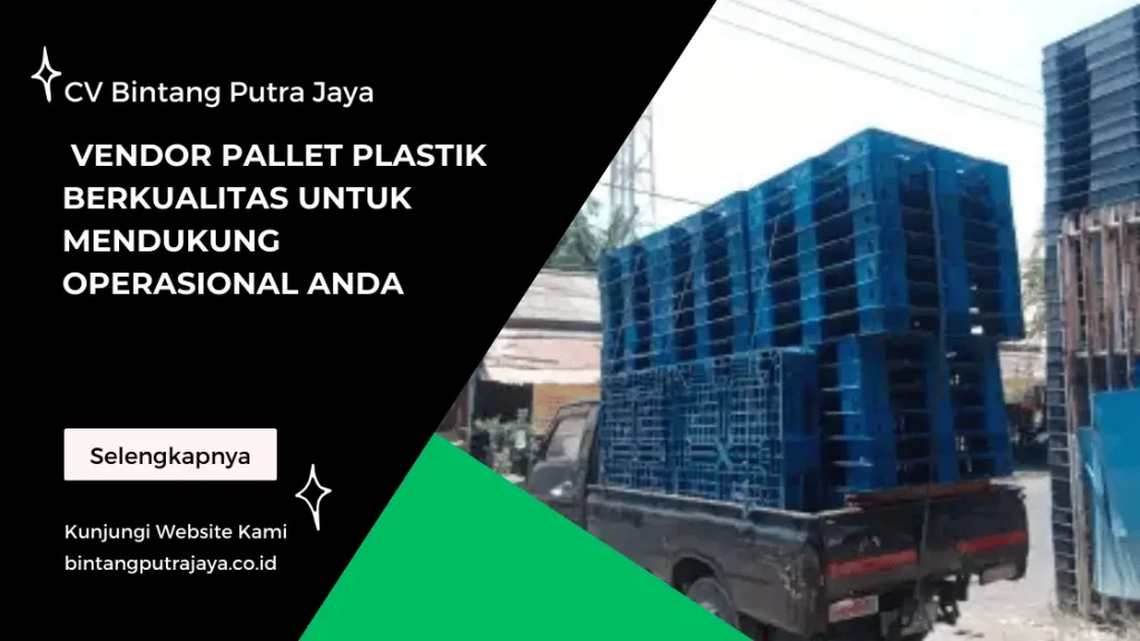 Vendor Pallet Plastik Berkualitas untuk Mendukung Operasional Anda