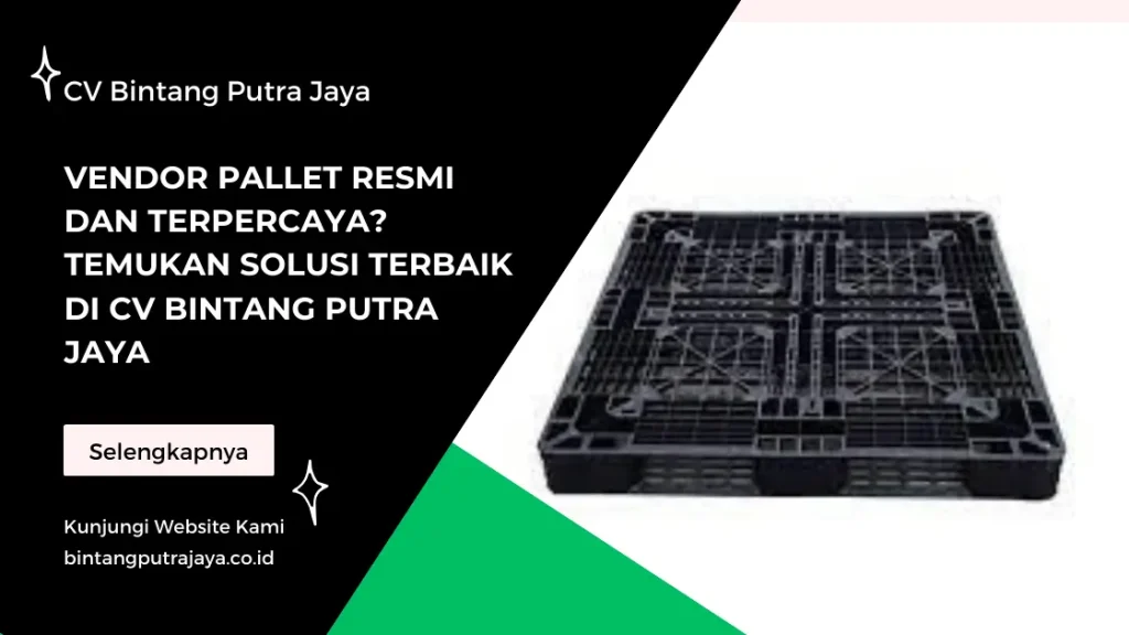 Vendor Pallet Resmi dan Terpercaya Temukan Solusi Terbaik di CV Bintang Putra Jaya