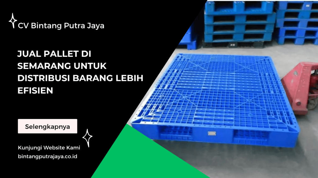 Jual Pallet di Semarang untuk Distribusi Barang Lebih Efisien