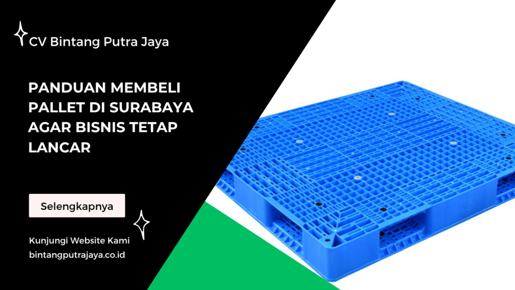 Panduan Membeli Pallet di Surabaya Agar Bisnis Tetap Lancar